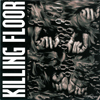 Killing Floor - Killing Floor