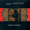 Purr Machine - Speak Clearly